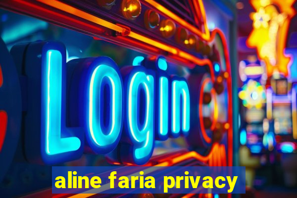 aline faria privacy